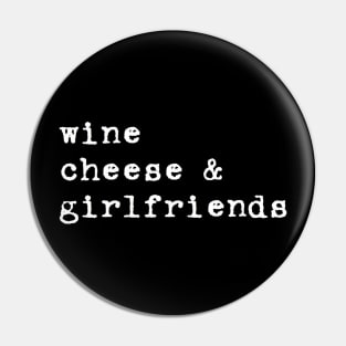 wine cheese & girlfriends Pin