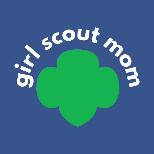 Proud Girl Scout Mom by We Love Pop Culture