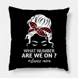 What Number Are We On Dance Mom Messy Bun Pillow