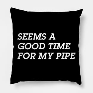 Seems A Good Time for a Pipe Pillow