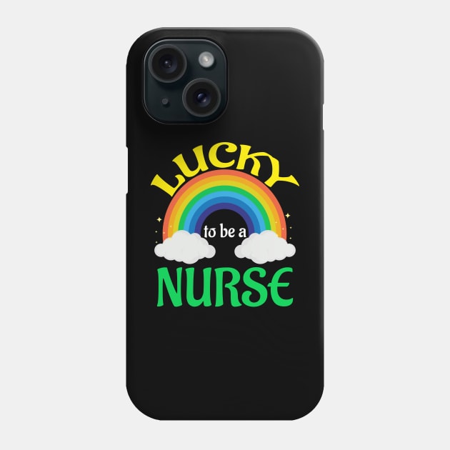 Lucky To Be A Nurse Rainbow Patrick's Day Phone Case by Hensen V parkes