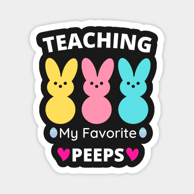 Funny Teaching My Favorite Peeps Easter Day Teacher Magnet by Amineharoni