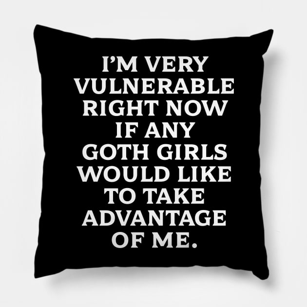 Goth Girls Much? Pillow by PantherPuke