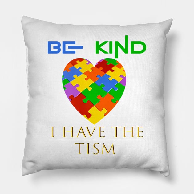 be kind i have the tism Pillow by AybArtwork