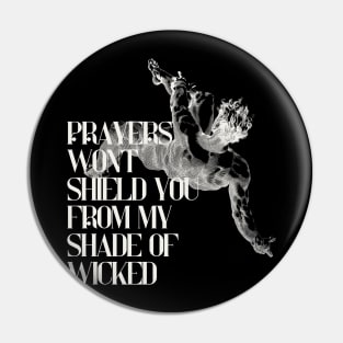 Prayers won't shield you from my shade of wicked Pin