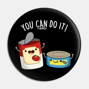 You Can Do It Cute Canned Food Encouragement Pun Pin