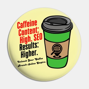 Caffeine Content: High. SEO Results: Higher. Unleash Your Coffee Brand's Online Empire. ( Inspiring Quote) Pin