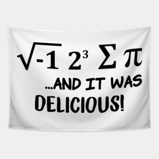 I Ate Some Pie And It Was Delicious - Funny Pi Day Tapestry by RiseInspired