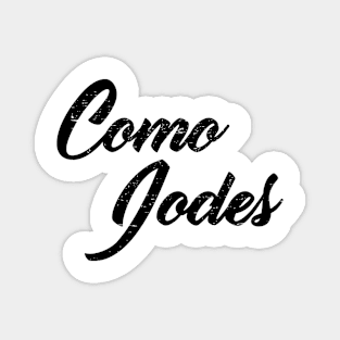 Como Jodes - grunge design Magnet