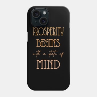 Prosperity begins with a state of mind, Prosperous Phone Case