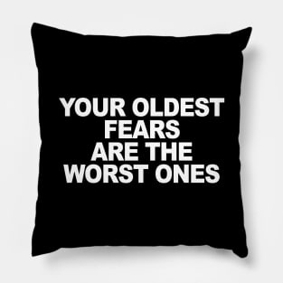 Your Oldest Fears Pillow