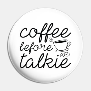 Coffee Before Talkie Pin