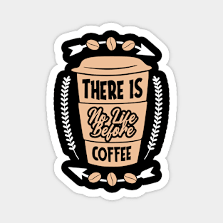 There is no life before coffee Magnet