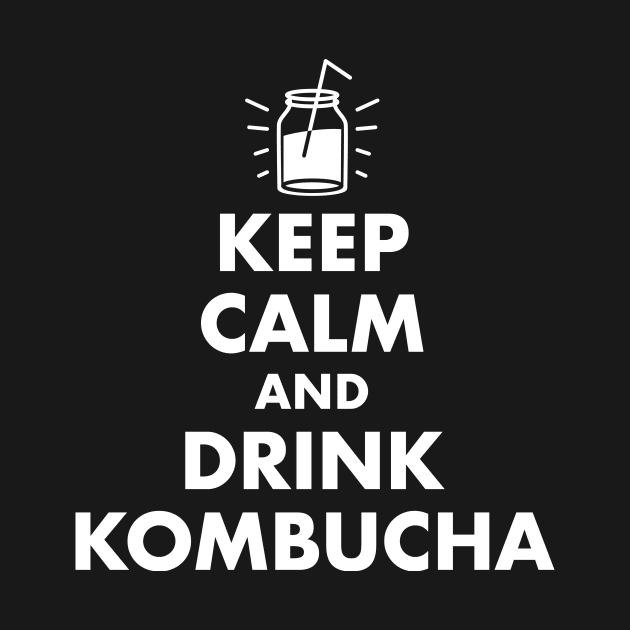 Keep Calm and Drink Kombucha by designminds1