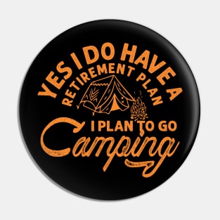 Yes i do have a retirement plan i plan to go camping Pin