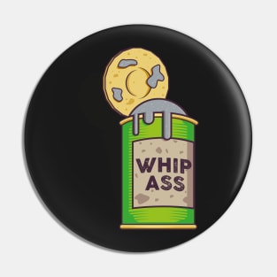 Open up a can of whip ass Pin