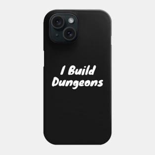 I build dungeons Phone Case