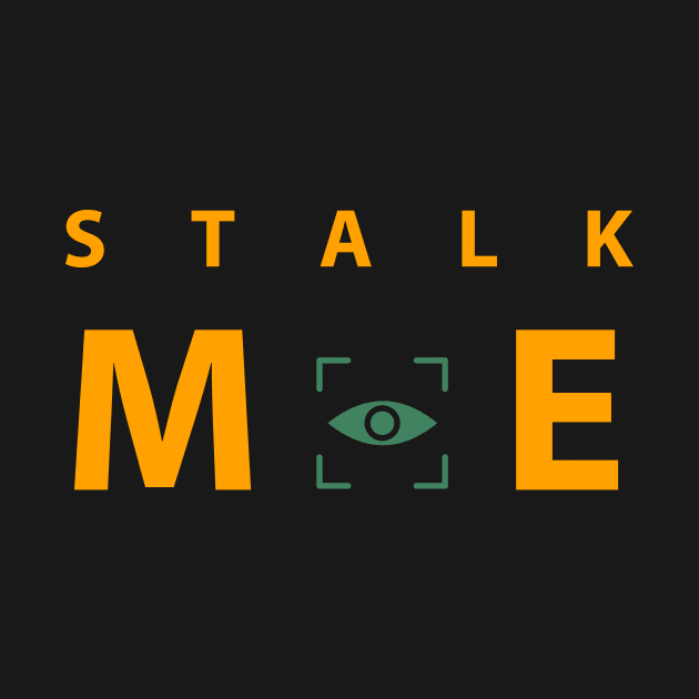 stalk me by toshicodesign