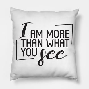 I Am More Than What You See' Inspirational Pillow