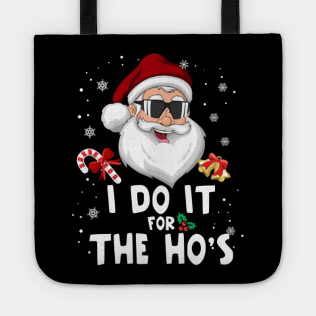 Download I Do It For The Ho's Merry Christmas Naughty Santa Funny ...