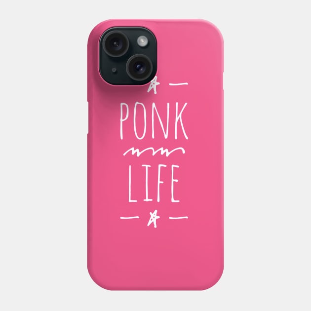 PONK Life Phone Case by P.M. and Friend's Merch