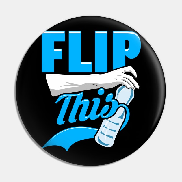 Flip This | Flip Master | Water Bottle Flipping Pin by Proficient Tees