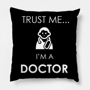 Trust Me I'm a Doctor Pillow