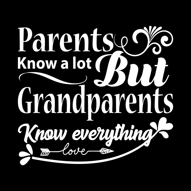 Grandparents know everything by RK.shirts