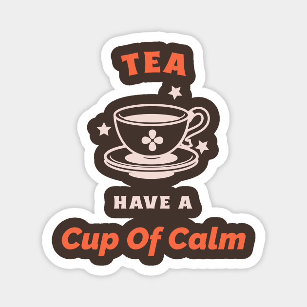 Have A Cup Of Calm Tea Lovers Magnet by VOIX Designs