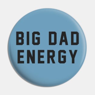 BIG DAD ENERGY Pin