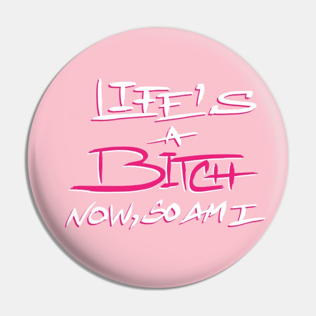 LIFE'S A BITCH Pin by quotepublic