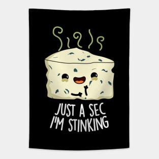 Just A Sec I'm Stinking Funny Cheese Pun Tapestry