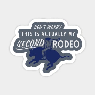 Actually It's My Second Rodeo Magnet
