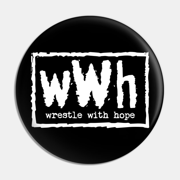 Wrestle With Hope 4 Life Pin by WrestleWithHope