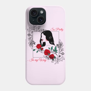 Pretty in my way Phone Case