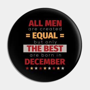 All Men Are Created Equal But Only The Best Are Born In December Pin