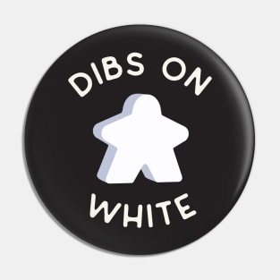 I Call Dibs on the White Meeple 'Coz I Always Play White! Pin