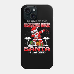 Be Nice To The Registered Nurse Santa is Watching Phone Case