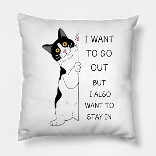 I WANT TO GO OUT. BUT I ALSO WANT TO STAY IN Pillow