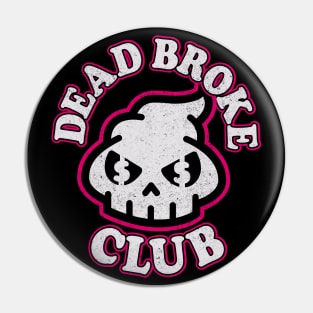 Dead Broke Club Pin