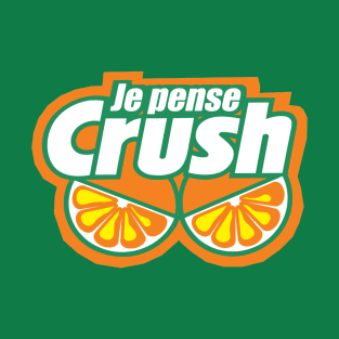 Je pense Crush T-Shirt