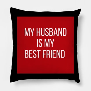 My husband is my best friend Pillow