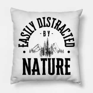 Easily Distracted by Nature Pillow