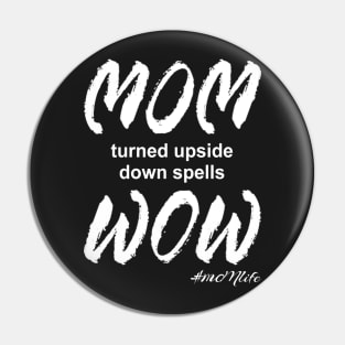 #MOMlife - Upside Down Spells Wow Pin