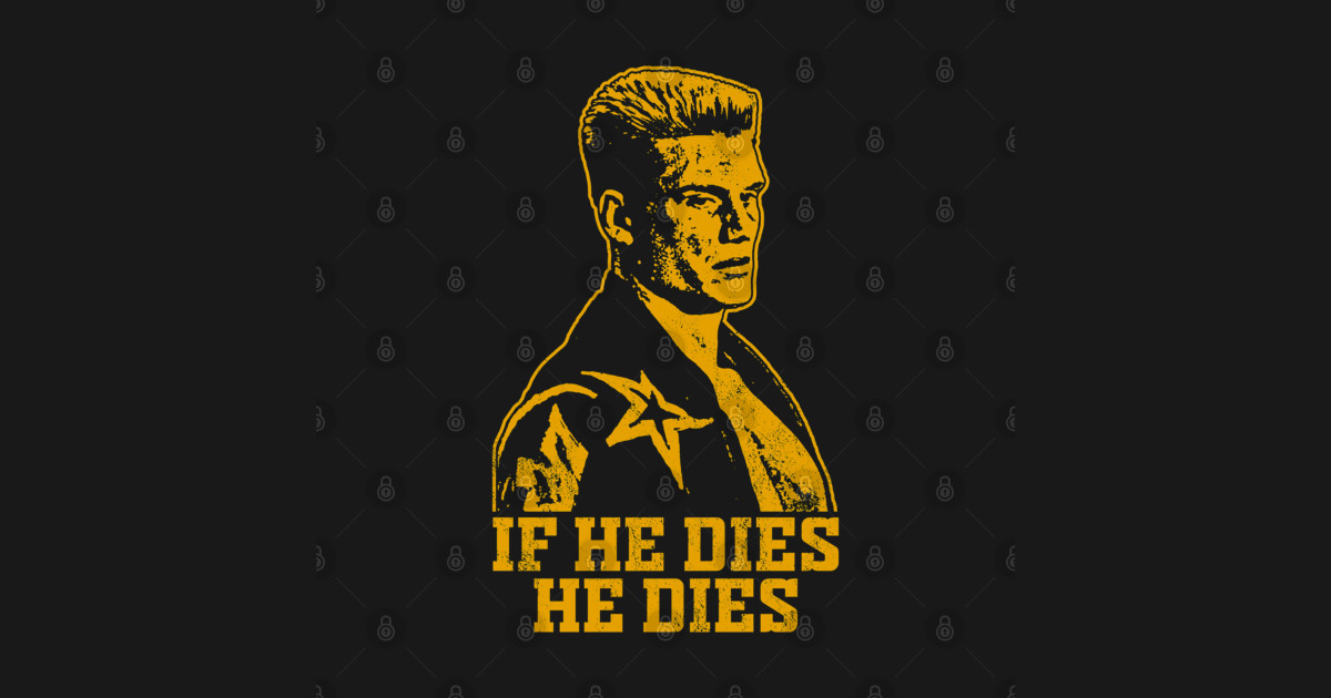 If he dies he dies - If He Dies He Dies - T-Shirt | TeePublic