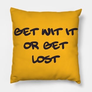 Get Wit It Pillow