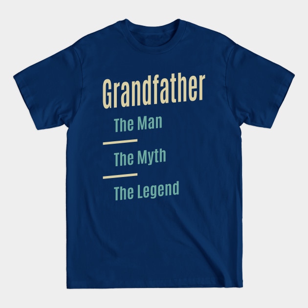 Discover Mens Grandfather The Man The Myth The Legend | Dad & Grandpa - Grandfather Gifts - T-Shirt