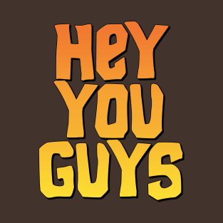 Hey You Guys! T-Shirt