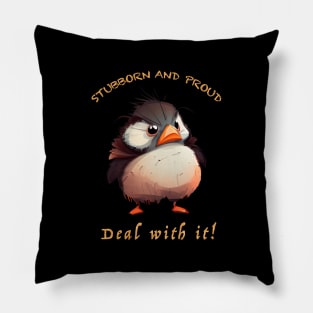 Bird Stubborn Deal With It Cute Adorable Funny Quote Pillow