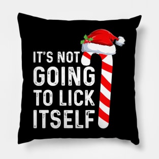 Funny Saying I'ts Not Going To Lick Itself Good Christmas Gifts Pillow